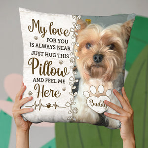 Custom Photo Pillow - Personalized Pet Memorial Sympathy Gifts For Dogs, Cats, Loss Of Dog - Hug This Pillow Then You Know I'm Here